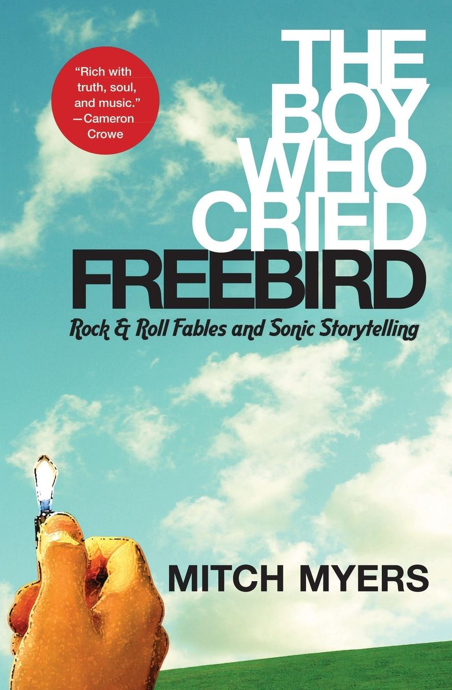 Boy Who Cried Freebird: Rock and Roll Fables and Sonic Storytelling