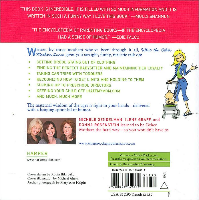 What the Other Mothers Know: A Practical Guide to Child Rearing Told in a Really Nice, Funny Way That Won't Make You Feel Like a Complete Idiot the Way All Those Other Parenting Books Do