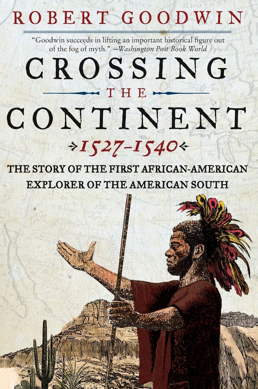 Crossing the Continent, 1527-1540: The Story of the First African-American Explorer of the American South
