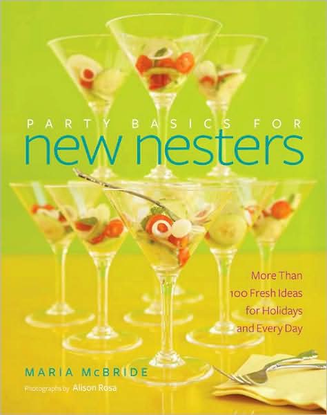 Party Basics for New Nesters: More than 100 Fresh Ideas for Holidays and Every Day