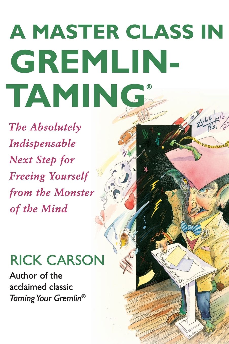 Master Class in Gremlin-Taming: The Absolutely Indispensable Next Step for Freeing Yourself from the Monster of the Mind