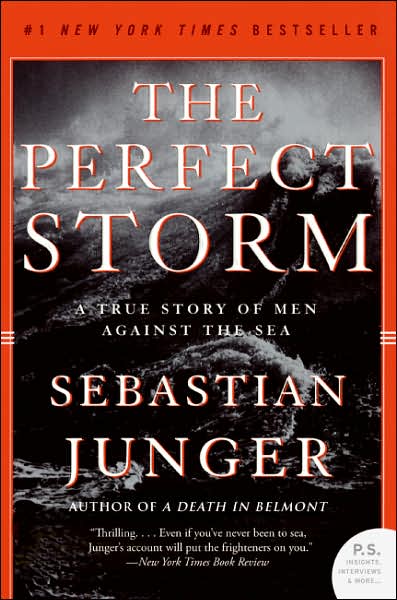 The Perfect Storm: A True Story of Men Against the Sea