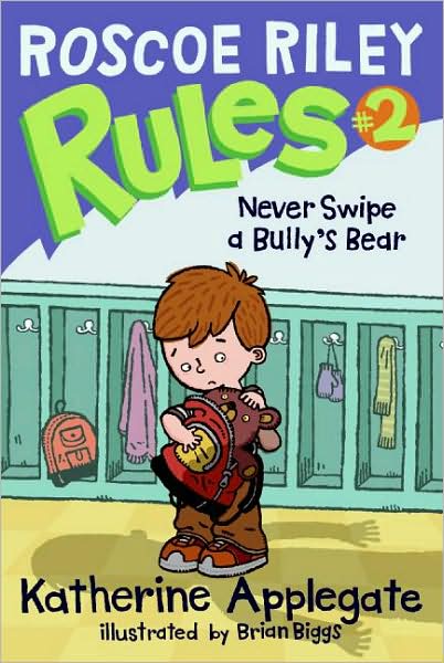 Never Swipe a Bully's Bear (Roscoe Riley Rules Series #2)