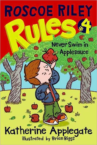 Never Swim in Applesauce (Roscoe Riley Rules Series #4)