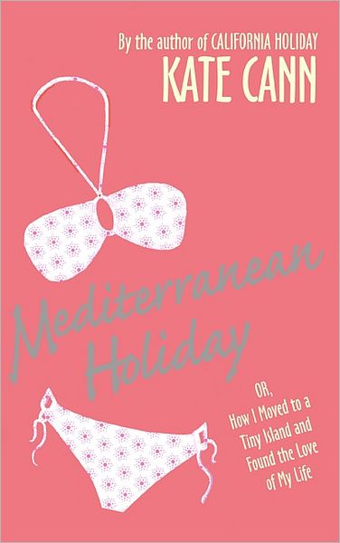 Mediterranean Holiday: or, How I Moved to a Tiny Island and Found the Love of My Life