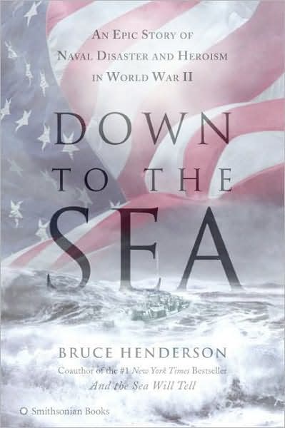 Down to the Sea: An Epic Story of Naval Disaster and Heroism in World War II