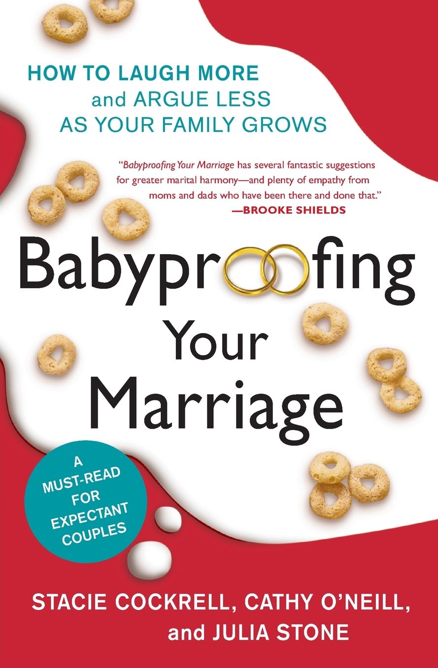 Babyproofing Your Marriage: How to Laugh More, Argue Less, and Communicate Better as Your Family Grows