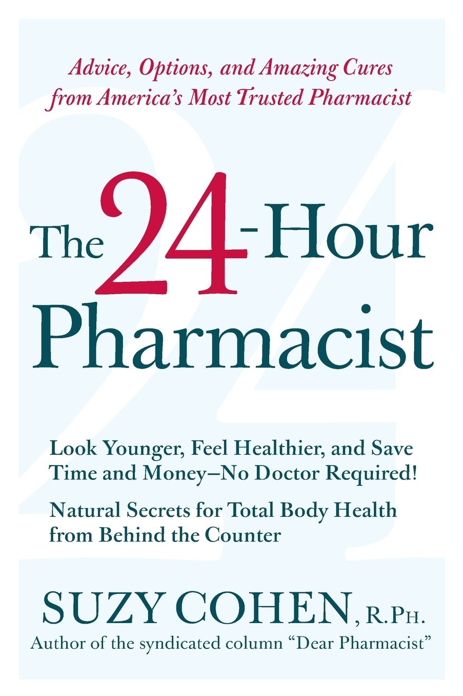 24-Hour Pharmacist: Advice, Options, and Amazing Cures from America's Most Trusted Pharmacist