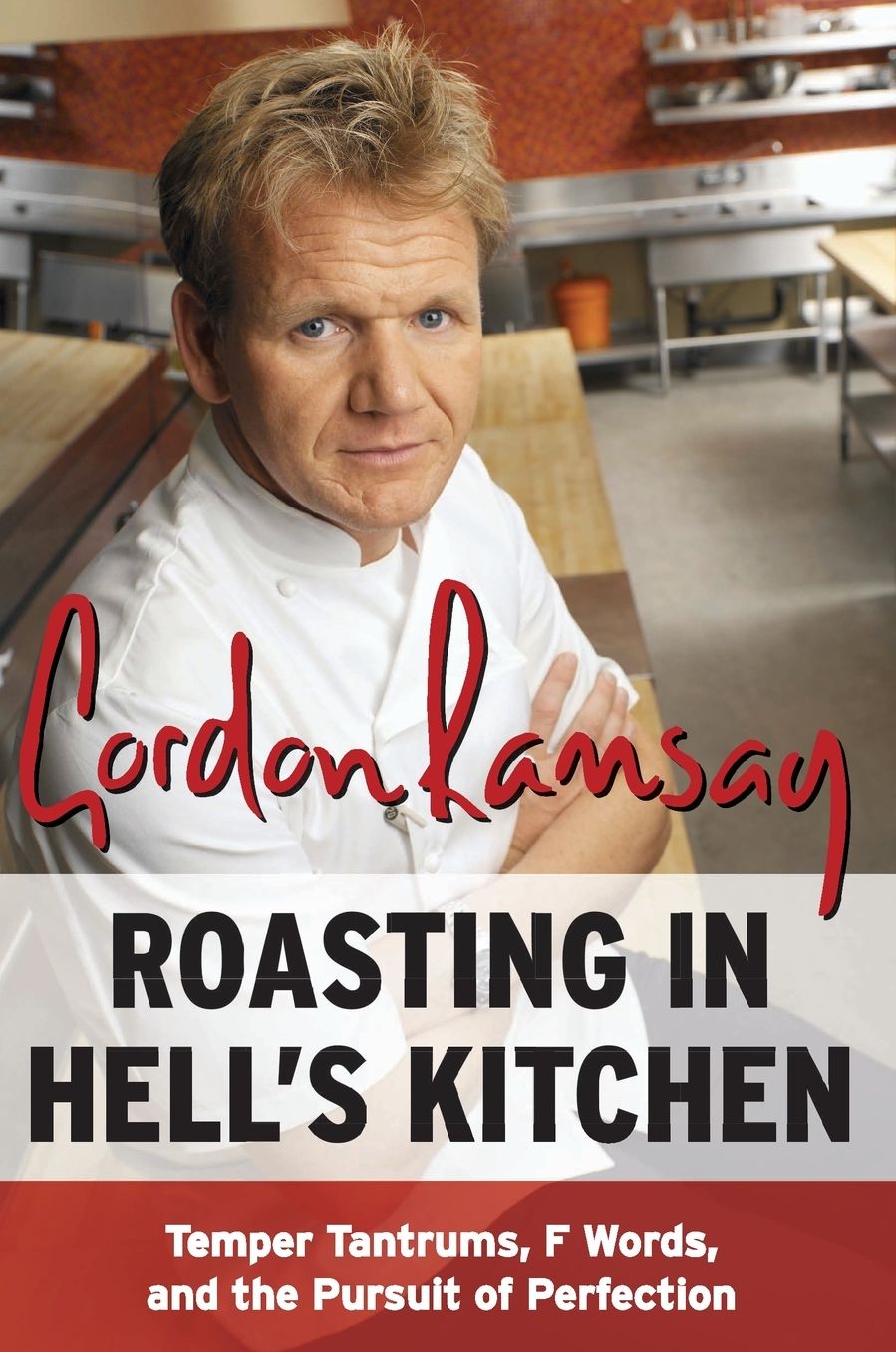 Roasting in Hell's Kitchen: Temper Tantrums, F-Words, and the Pursuit of Perfection