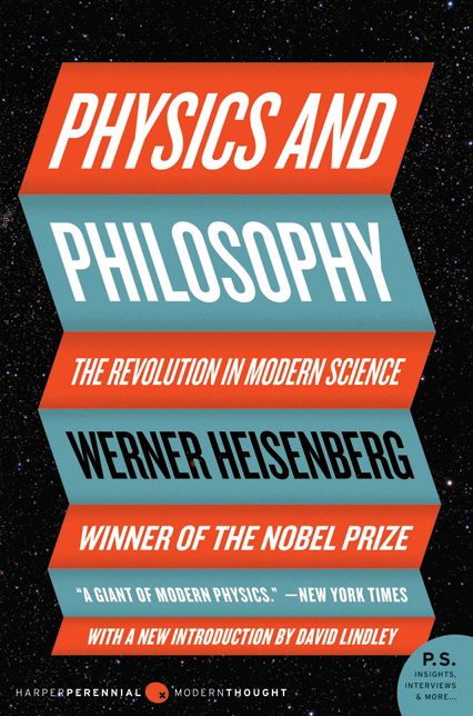 Physics and Philosophy: The Revolution in Modern Science (P.S. Series)