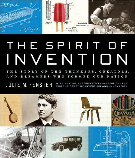 The Spirit of Invention: The Story of the Thinkers, Creators, and Dreamers that Formed Our Nation