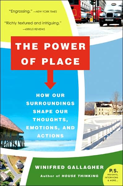 The Power of Place: How Our Surroundings Shape Our Thoughts, Emotions, and Actions