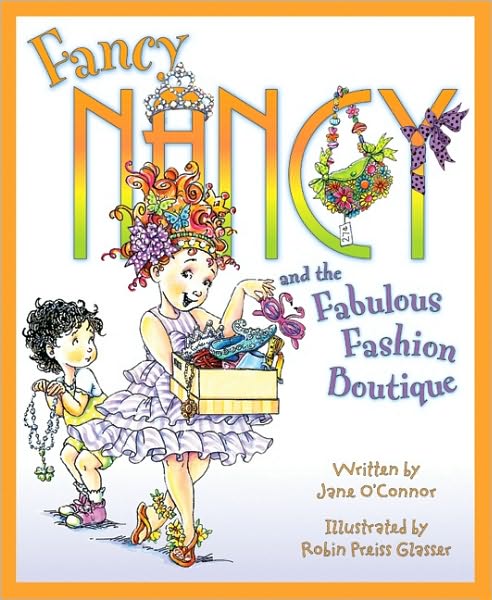 Fancy Nancy and the Fabulous Fashion Boutique (Fancy Nancy Series)