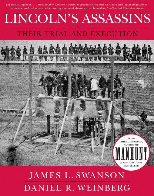 Lincoln's Assassins: Their Trial and Execution: An Illustrated History