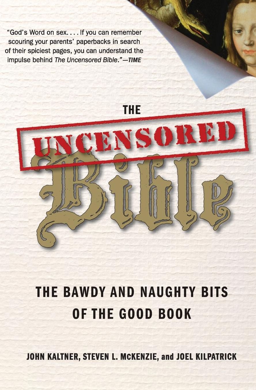 Uncensored Bible: The Bawdy and Naughty Bits of the Good Book