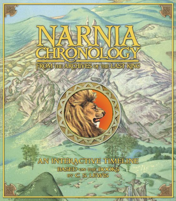 Narnia Chronology: From the Archives of the Last King: An Interactive Timeline Based on the Books