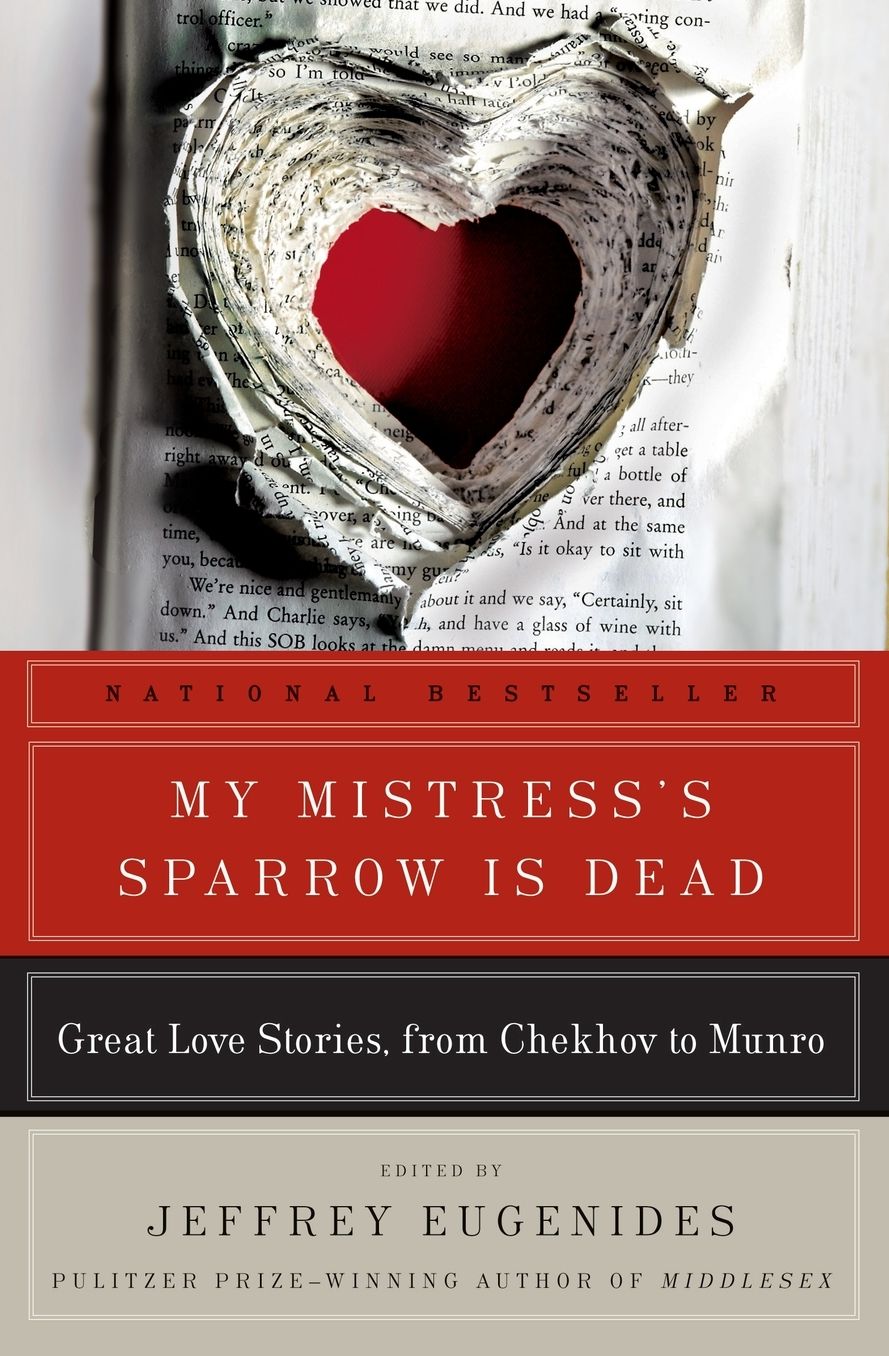 My Mistress's Sparrow Is Dead: Great Love Stories from Chekhov to Munro