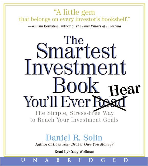 The Smartest Investment Book You'll Ever Read: The Simple, Stress-Free Way to Reach Your Wealth Goals