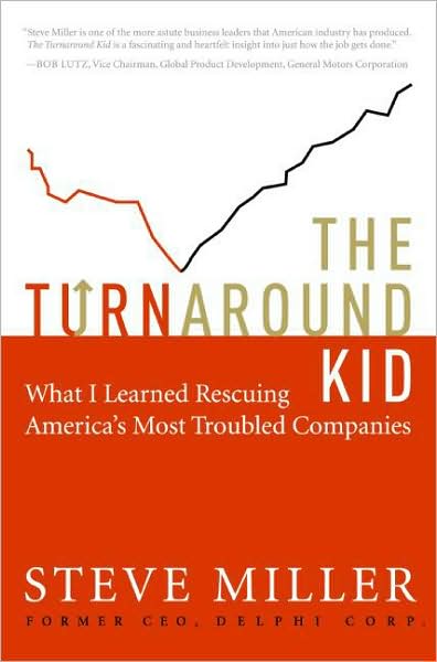 The Turnaround Kid: What I Learned Rescuing America's Most Troubled Companies