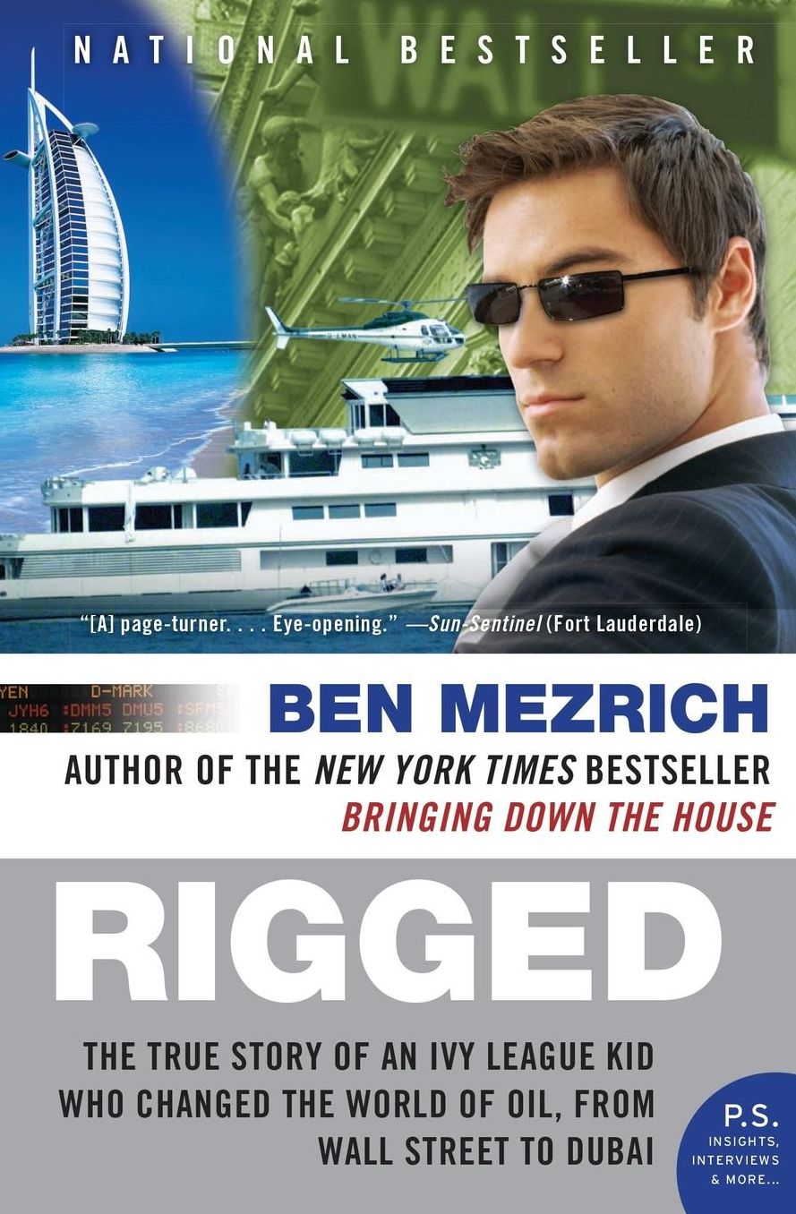 Rigged: The True Story of an Ivy League Kid Who Changed the World of Oil, from Wall Street to Dubai