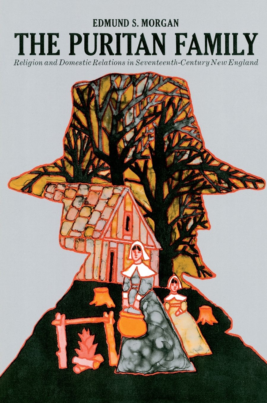 Puritan Family: Religion and Domestic Relations in Seventeenth Century New England
