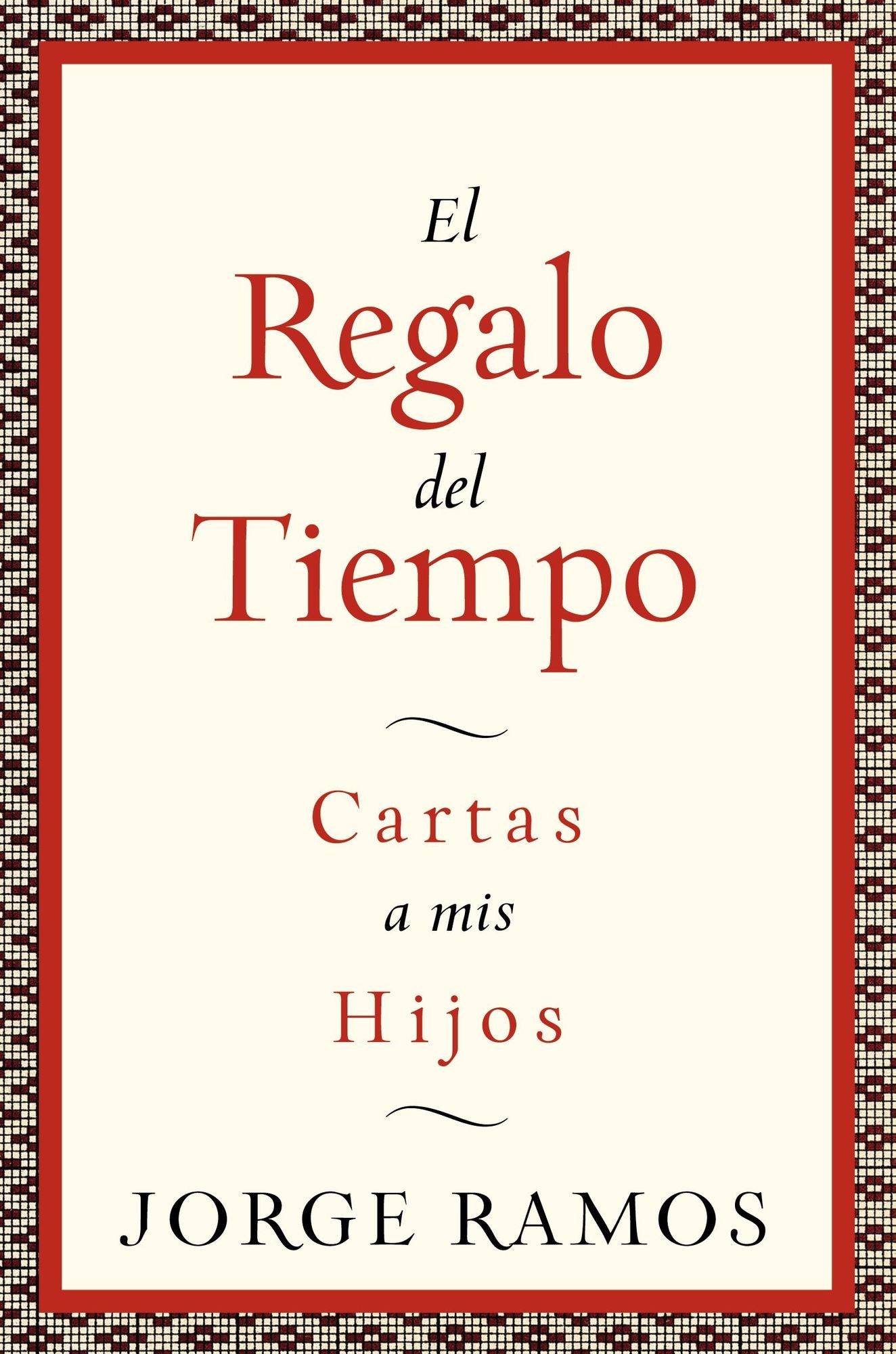 El Regalo del Tiempo: Cartas a mis hijos