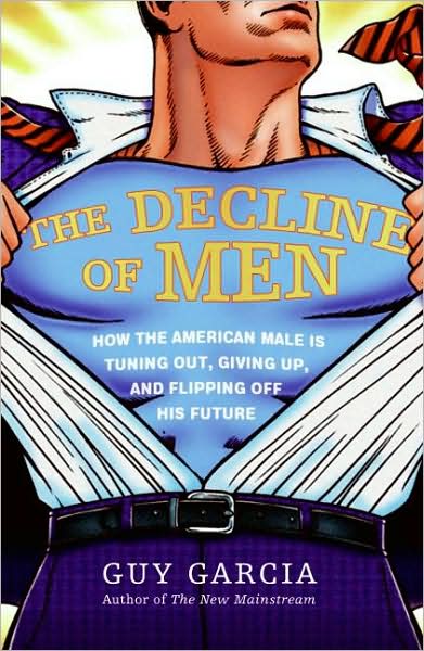 The Decline of Men: How the American Male Is Tuning Out, Giving Up, and Flipping Off His Future