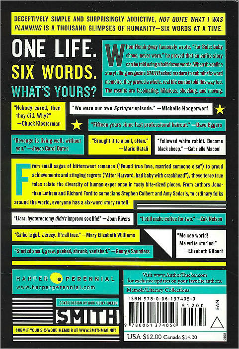 Not Quite What I Was Planning: Six-Word Memoirs by Writers Famous and Obscure