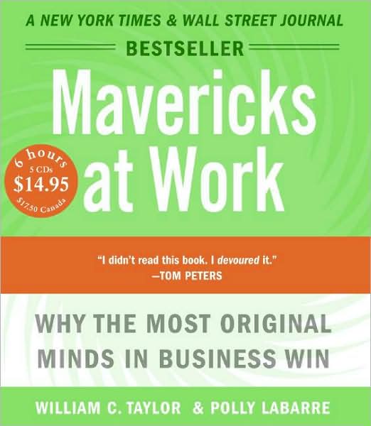 Mavericks at Work: Why the Most Original Minds in Business Win