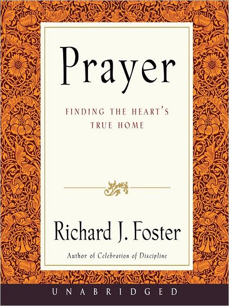 Prayer: Finding the Heart's True Home