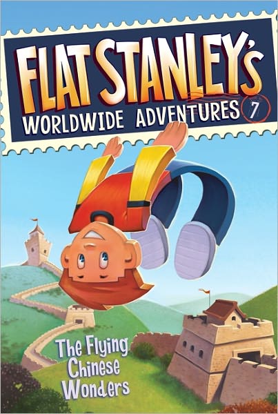 The Flying Chinese Wonders (Flat Stanley's Worldwide Adventures Sseries #7)