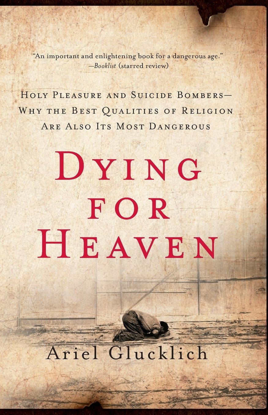 Dying for Heaven: Holy Pleasure and Suicide Bombers