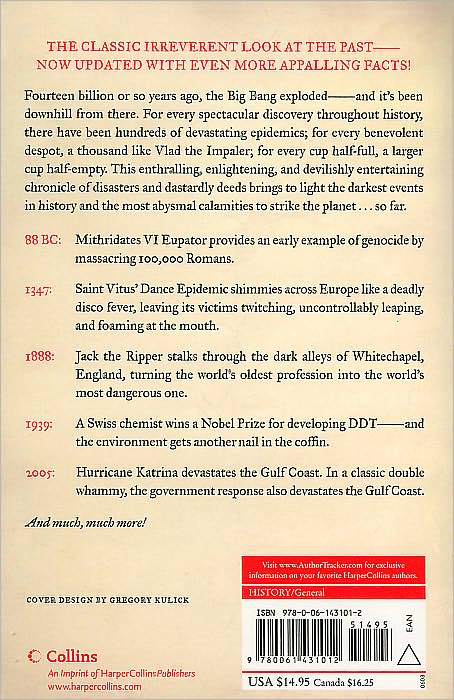 The Pessimist's Guide to History: An Irresistible Compendium of Catastrophes, Barbarities, Massacres, and Mayhem - From 14 Billion Years Ago to 2007