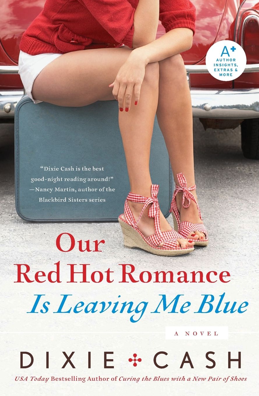 Our Red Hot Romance Is Leaving Me Blue: A Novel