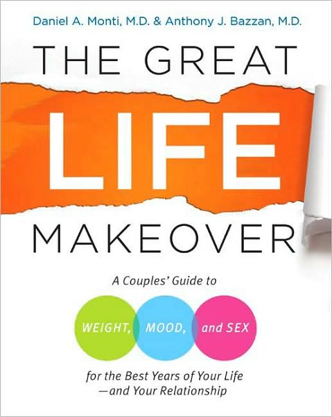 The Great Life Makeover: A Couples' Guide to Weight, Mood, and Sex for the Best Years of Your Life - And Your Relationship