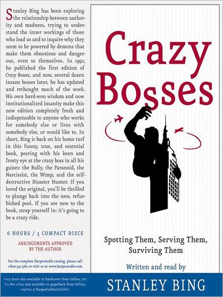 Crazy Bosses: Spotting Them, Serving Them, Surviving Them