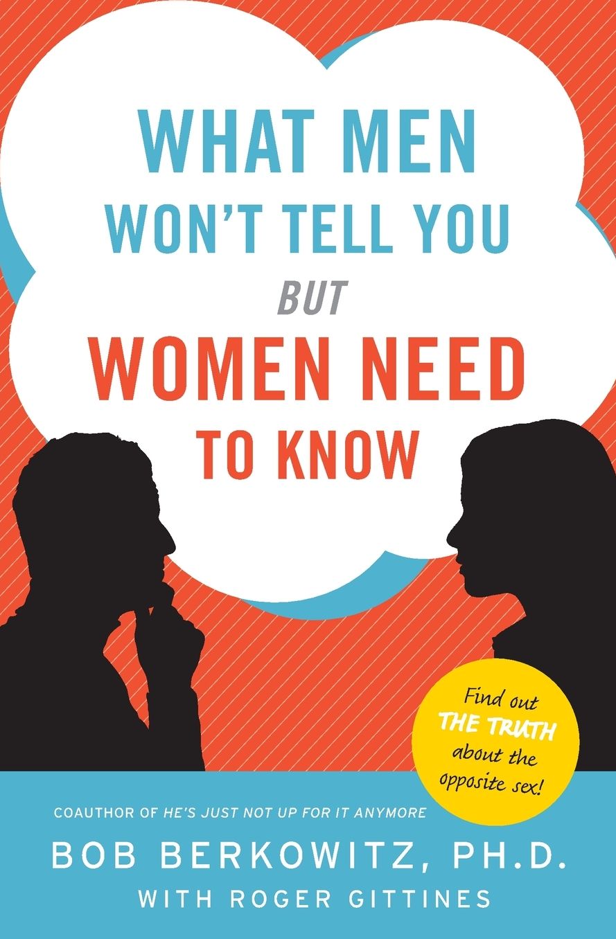What Men Won't Tell You But Women Need to Know