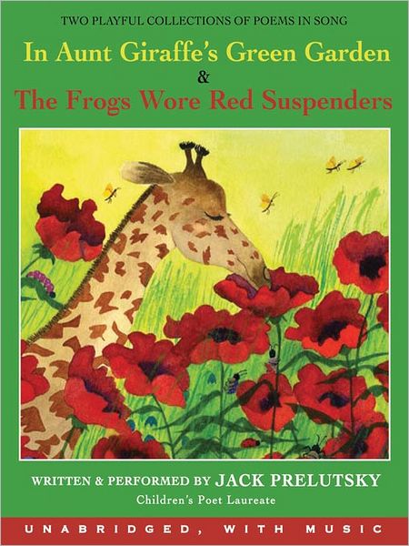 In Aunt Giraffe's Green Garden & The Frogs Wore Red Suspenders