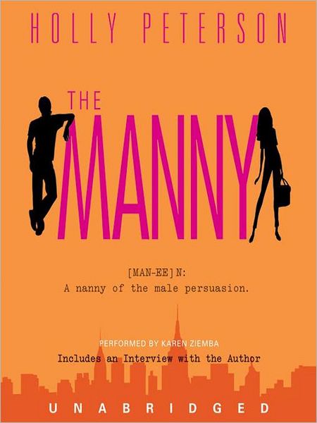 The Manny: (MAN-EE) N: A nanny of the male persuasion.