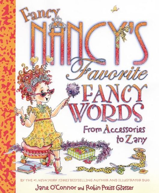 Fancy Nancy's Favorite Fancy Words: From Accessories to Zany (Fancy Nancy Series)
