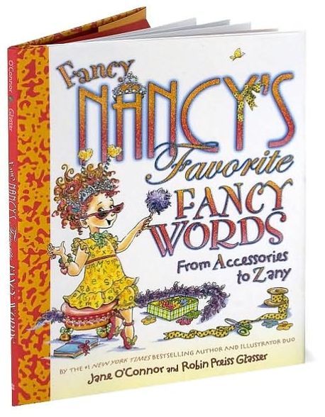 Fancy Nancy's Favorite Fancy Words: From Accessories to Zany (Fancy Nancy Series)