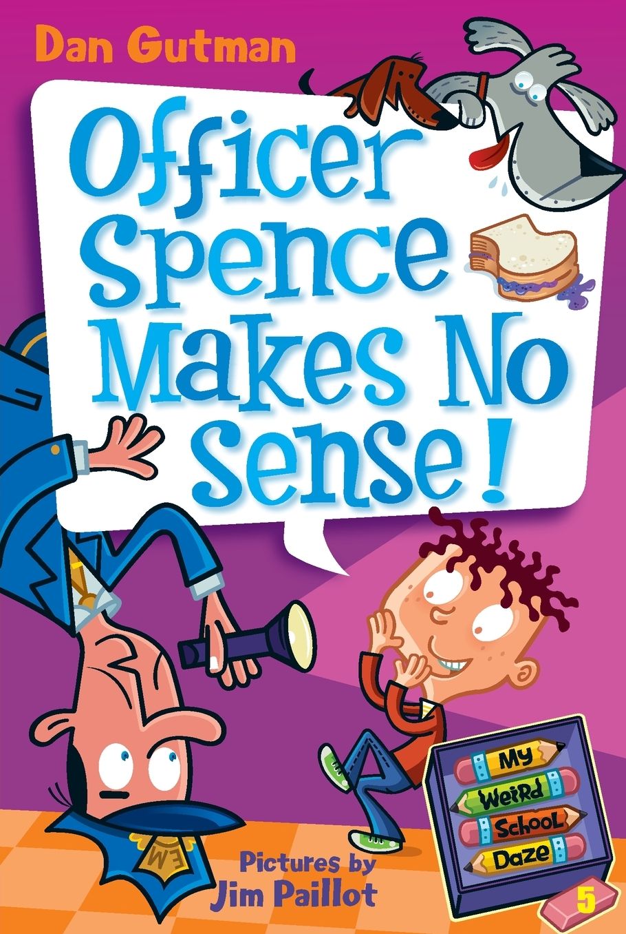 Officer Spence Makes No Sense! (My Weird School Daze Series #5)