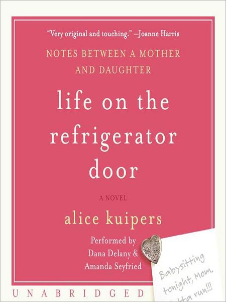Life on the Refrigerator Door: Notes between a Mother and Daughter: A Novel