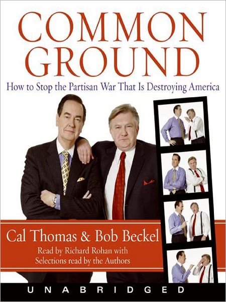 Common Ground: How to Stop the Partisan War That Is Destorying America