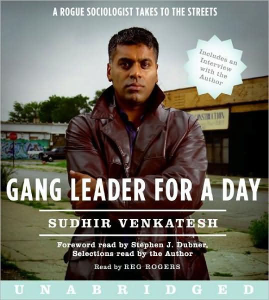 Gang Leader for a Day: A Rogue Sociologist Takes to the Streets