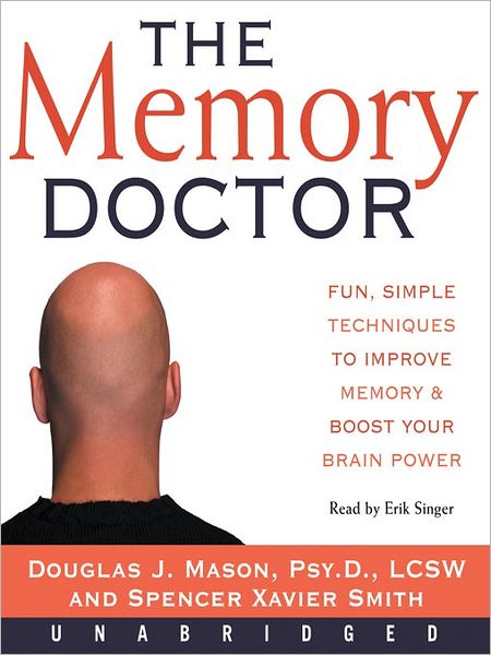 The Memory Doctor: Fun, Simple Techniques to Improve Memory & Boost Your Brain Power
