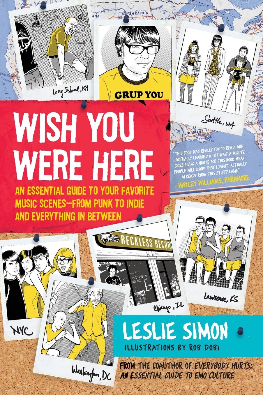 Wish You Were Here: An Essential Guide to Your Favorite Music Scenes - From Punk to Indie and Everything in Between