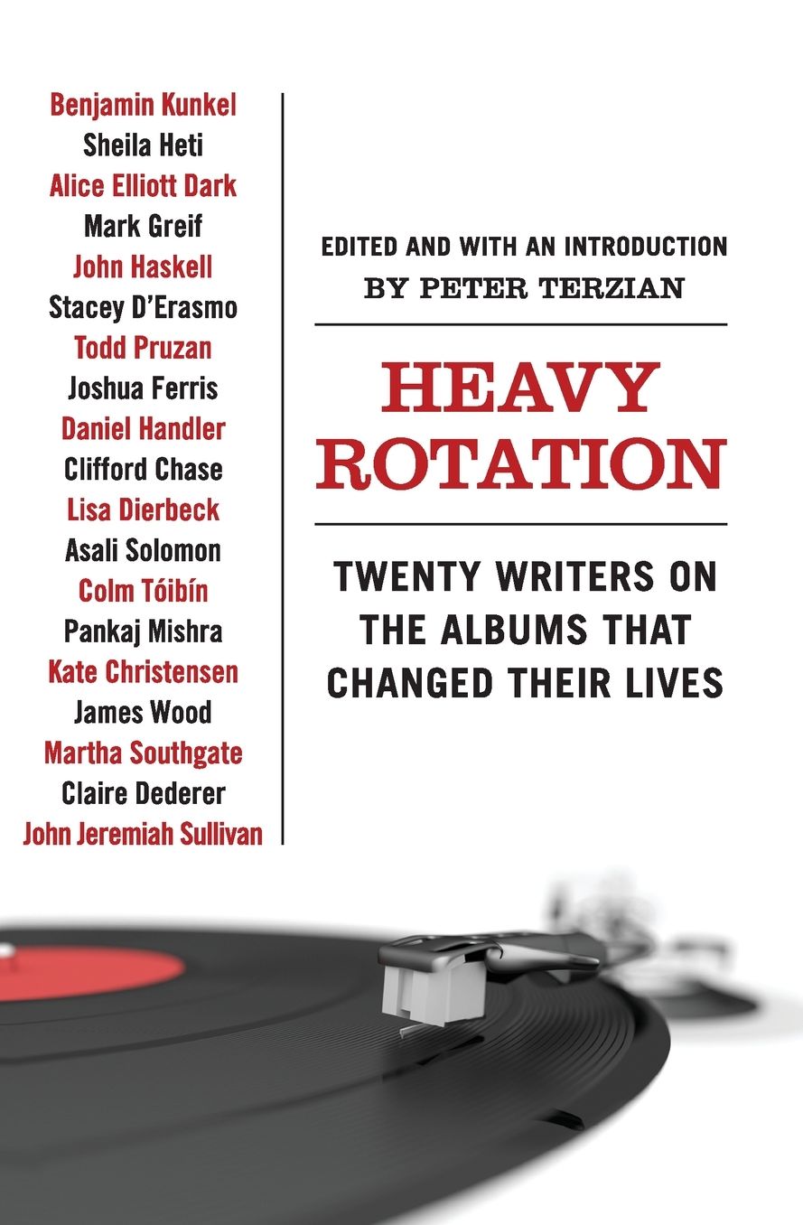 Heavy Rotation: Twenty Writers on the Albums That Changed Their Lives