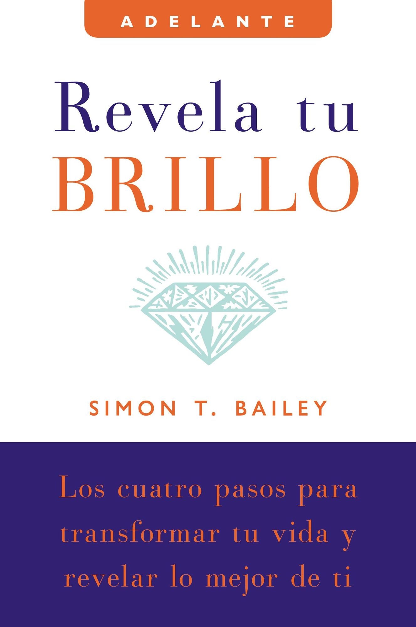 Revela tu brillo: Los cuatro pasos para transformar tu vida y revelar lo mejor de ti