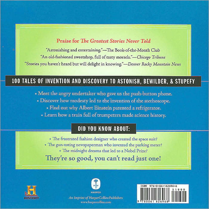 The Greatest Science Stories Never Told: 100 Tales of Invention and Discovery to Astonish, Bewilder, and Stupefy